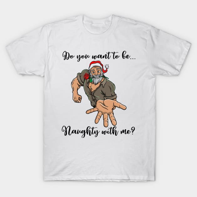 Macho Santa Claus Naughty Christmas Funny Gift Ho Ho T-Shirt by TellingTales